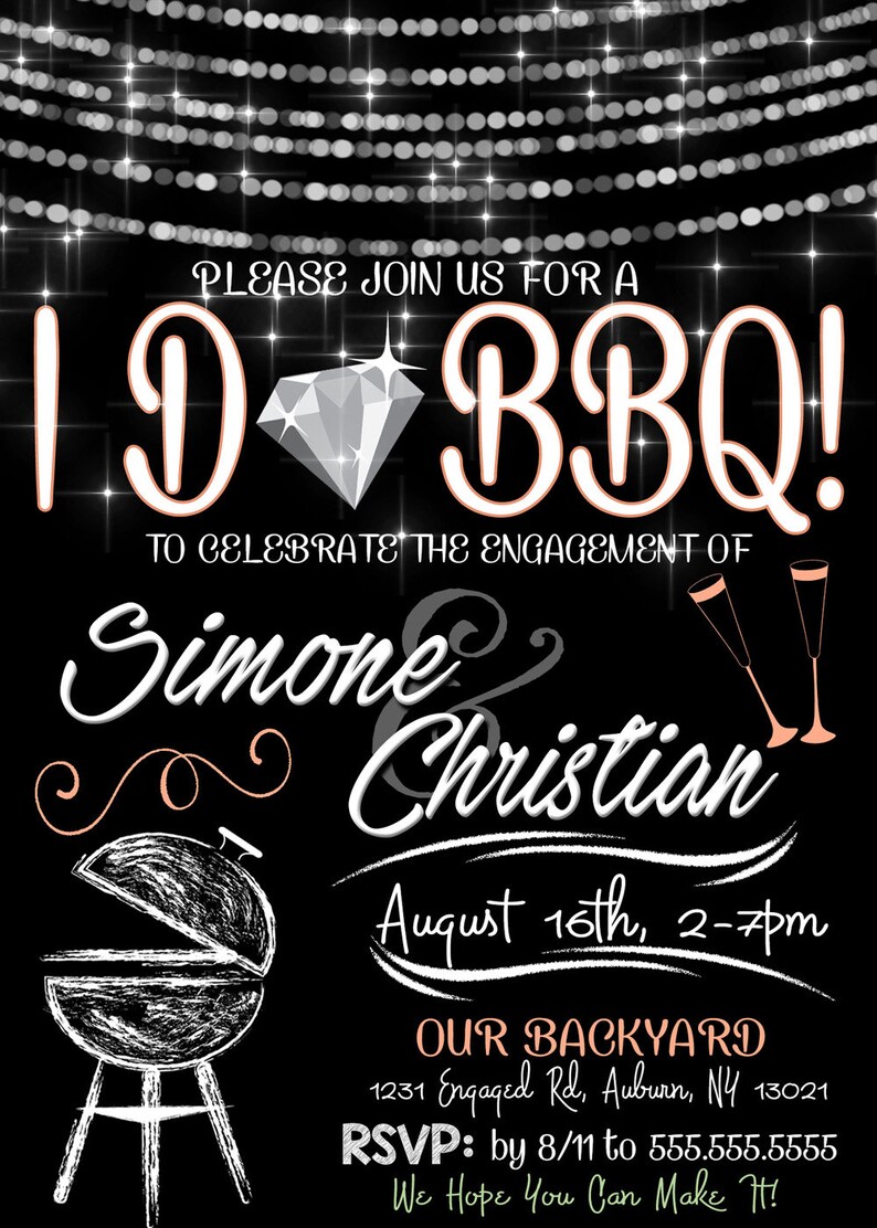 May include: Black and white chalkboard style invitation with a diamond ring graphic and the text "I Do BBQ!" to celebrate the engagement of Simone and Christian. The invitation includes the date and time of the event, August 16th, 2-7pm, and the location, 1231 Engaged Rd, Auburn, NY 13021. The RSVP information is also included: by 8/11 to 555.555.5555. The text "We Hope You Can Make It!" is at the bottom of the invitation.