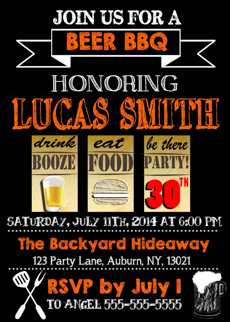 May include: A black and orange invitation for a beer BBQ honoring Lucas Smith. The invitation features a white banner with the text "Join us for a Beer BBQ" and a white banner with the text "Honoring Lucas Smith". The invitation also features three images: a beer glass, a hamburger, and a party hat. The text "Drink Booze", "Eat Food", and "Be There Party!" is written on the images. The invitation also includes the date and time of the event, the location, and an RSVP contact.