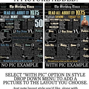 May include: Two black and white examples of a birthday newspaper layout with a picture option. The top of the image says "Any layout can have a picture added!" The left side shows a "No Pic Example" and the right side shows a "With Pic Example". The text below the examples says "Select "With Pic" option in style drop down menu to add a picture to the layout you choose. Just note layout style you'd like, along with personalized info in personalization box. You can attach picture via messages after purchase or email it. If you do not know how, we will contact you on how to do this."
