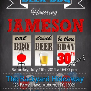 May include: A chalkboard style invitation for a 30th birthday party. The invitation is for a beer BBQ honoring Jameson. The invitation includes the date, time, and location of the party. The invitation also includes the text "eat BBQ", "drink beer", and "be there BDAY".