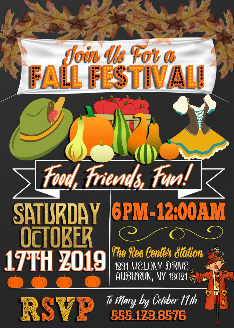 May include: A chalkboard style invitation to a Fall Festival. The invitation features a banner with the text "Join Us For a Fall Festival!" and a variety of fall-themed imagery, including pumpkins, gourds, apples, and a scarecrow. The event is scheduled for Saturday, October 17th, 2019, from 6 PM to 12 AM at The Rec Center Station, 1231 Melony Drive, Auburn, NY 13021. The invitation also includes the text "Food, Friends, Fun!" and "RSVP to Mary by October 11th, 555.123.8576."