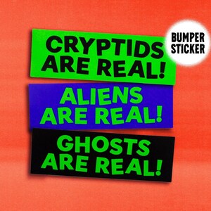 Aliens/Ghosts/Cryptids Are Real Bumper Sticker | Spooky Paranormal Cryptid Bumper Sticker | Glossy Vinyl Sticker