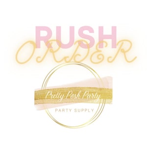 May include: A gold circle with the text "Pretty Posh Party Party Supply" inside. The text "Rush Order" is above the circle in pink and yellow.