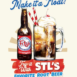 May include: Vintage-style advertisement for Fitz's Root Beer. The image features a bottle of root beer next to a large mug of root beer float topped with whipped cream and a cherry. Text reads "Make it a Float!" and "Try it With STL's Favorite Root Beer."