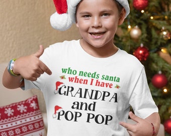 Gift for kids, Christmas apparel Who Needs Santa When I have Gigi shirt, personalize with any wording