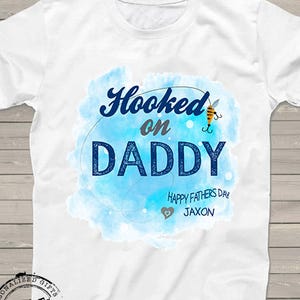 Fathers Day Shirts for kids personalized Hooked on Daddy shirt gift ideas for dad, any name, pop, poppy, papaw one of a kind for him image 1