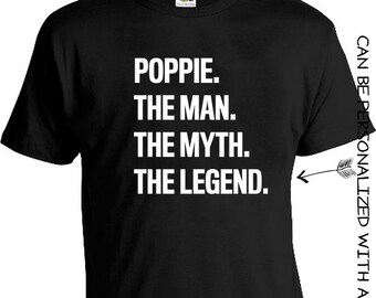 Shirts for Dad Grandpa Poppie the man t-shirt "Poppie the man the myth the legend" fathers day Personalized pappy, paps, papaw bapa