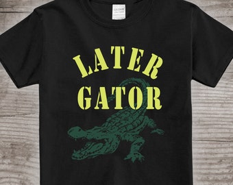 Later Gator t-shirt Alligator shirt Last day of school tshirt Birthday gift for him boys kids shirt Daddy and me personalized