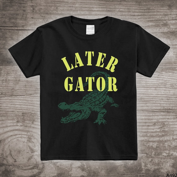 later gator shirt