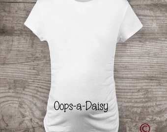 Maternity t-shirt funny "Oops-a-Daisy" Maternity Mommy to be Shirt Baby Pregnancy announcement Womens clothing t-shirts- b1