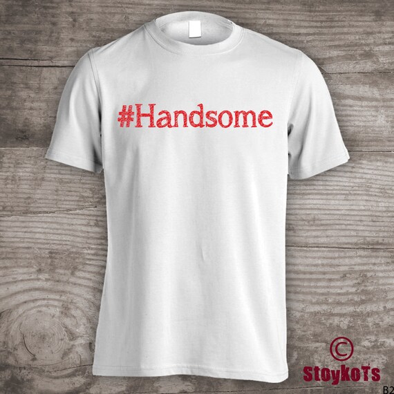 Fathers day gifts shirt personalized T-shirt funny novelty gift ideas for him personalized "#Handsome" gag gifts for men-b2 Il_570xn