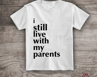 Back to school shirt 1st day of School tshirt Funny kids t-shirt "I Still Live with My Parents" one of a kind gift ideas-A51