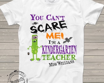 Halloween shirt for teachers funny Personalized school party shirts You Can't Scare me I'm a Kindergarten teacher, preschool teaching team