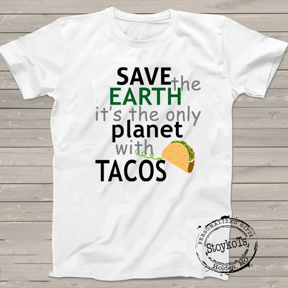 Earth day shirt Save the Earth it's the only planet with Tacos tshirt Personalized taco tuesday lover peace love Il_570xn