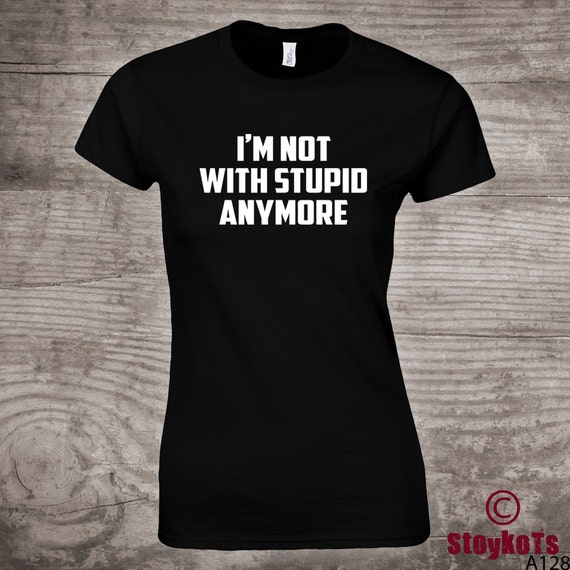 Engagement Shirt "I'm not with Stupid anymore" funny Message Tees gift Personalized Wedding shirts - a128 Il_570xn