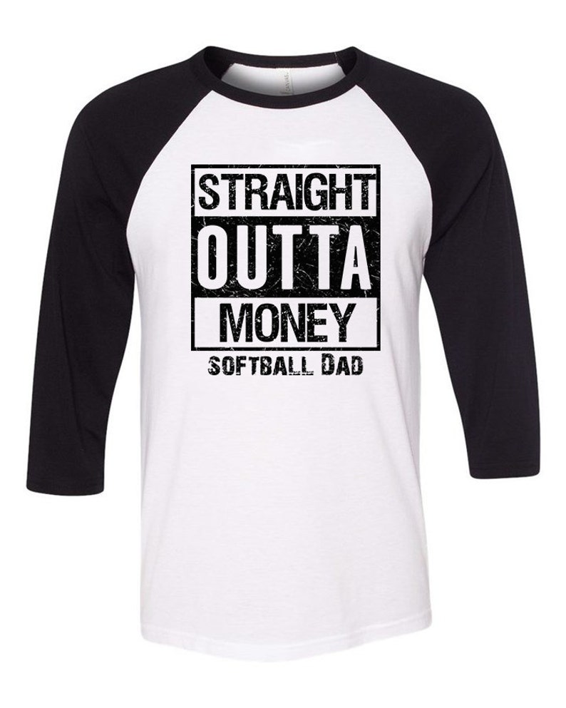 Softball shirt funny Straight outta Money softball Dad sports black raglan sleeve tshirt men, women shirts ball team player gift image 1