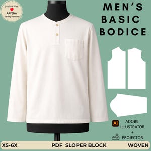 May include: A cream-colored long-sleeve shirt with a henley neckline, two buttons, and a chest pocket. The image displays the text MEN'S BASIC BODICE, PDF SLOPER BLOCK, XS-6X, WOVEN, ADOBE ILLUSTRATOR + PROJECTOR, and DRAFTED WITH RAYENA SEWING PATTERNS.