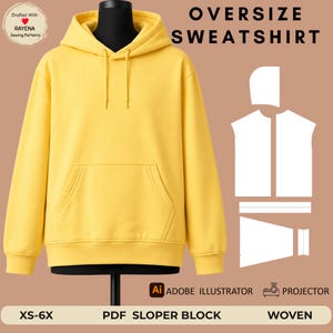 May include: A bright yellow hooded sweatshirt with a front kangaroo pocket and matching drawstrings. The image includes white pattern outlines for the garment, text reading OVERSIZE SWEATSHIRT, XS-6X, PDF SLOPER BLOCK, WOVEN, and logos for Adobe Illustrator and Projector.