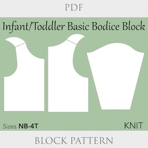 May include: A PDF pattern for a knit infant/toddler basic bodice block in sizes NB-4T. The pattern includes three pieces: a front, a back, and a sleeve.