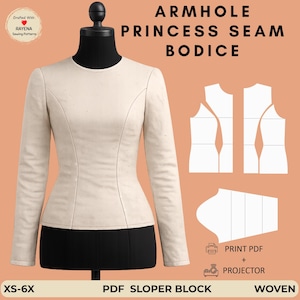 May include: A beige long-sleeve bodice with armhole princess seams displayed on a black mannequin. The image includes white sewing pattern diagrams, the text "ARMHOLE PRINCESS SEAM BODICE", "PRINT PDF + PROJECTOR", and "XS-6X PDF SLOPER BLOCK WOVEN".