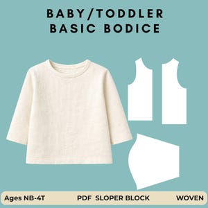 Peut inclure: T-shirt crème à manches longues pour bébé/tout-petit avec un col rond, présenté avec des pièces de patron blanches. Le texte en haut indique "BABY/TODDLER BASIC BODICE". Le texte en bas indique "Ages NB-4T", "PDF SLOPER BLOCK" et "WOVEN".