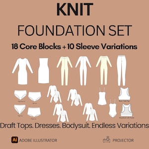 May include: A digital pattern set titled KNIT FOUNDATION SET featuring 18 Core Blocks and 10 Sleeve Variations. The graphic displays line drawings of various garments including dresses, bodysuits, pants, and tops with text Draft Tops. Dresses. Bodysuit. Endless Variations.
