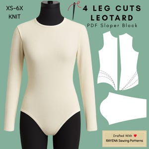 May include: A long-sleeved, cream-colored leotard displayed on a mannequin. The image includes text that reads "XS-6X KNIT" and "4 LEG CUTS LEOTARD PDF Sloper Block." A sewing pattern is shown to the right, and the text "Drafted With RAYENA Sewing Patterns" is at the bottom.