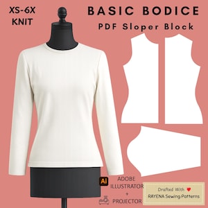May include: A long-sleeve off-white knit top on a mannequin next to white sewing pattern pieces. Text reads: XS-6X KNIT, BASIC BODICE PDF Sloper Block, Adobe Illustrator + Projector, and Drafted With Rayena Sewing Patterns.