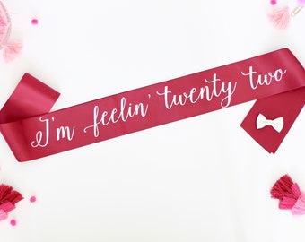 I'm Feelin' Twenty Two in Font #6 - 22nd Birthday Sash - 22nd Birthday Party - Birthday Sash - Birthday Party Sash - I'm Feeling 22