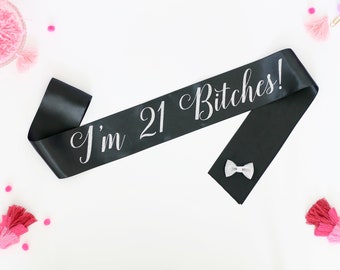 I'm 21 Bitches! Birthday Sash - 21st Birthday Sash - 21st Birthday Party - Finally 21 - Birthday Sash - Birthday Party