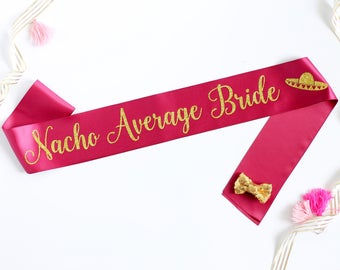 Nacho Average Bride Bachelorette Sash in Font #7 - Final Fiesta Sash - Let's Fiesta Bachelorette - Fiesta Party - Nacho Bride - Sombrero