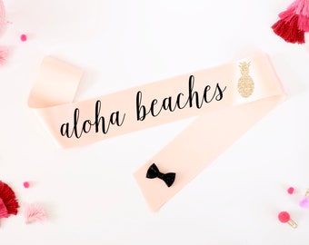 Aloha Beaches - Aloha Bride - Where my Beaches At - Bachelorette Sashes - Bachelorette Party - Beach Bachelorette - Pineapple Bachelorette