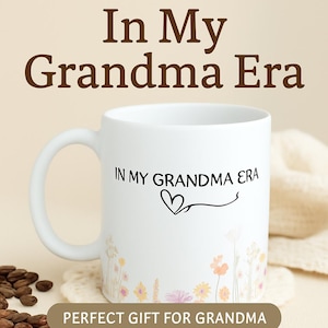 In My Grandma Era Mug – Cute and Funny Coffee Cup for Grandma, Perfect Birthday, Mother’s Day, Christmas or New Grandma Gift, personalize
