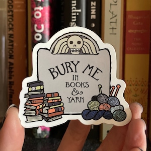 Bury Me in Books and Yarn sticker for knitters, crocheters, fiber artists, book lovers image 1