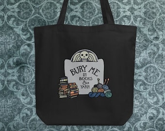 Bury Me in Books and Yarn Organic Cotton Tote for knitters, crocheters, book lovers
