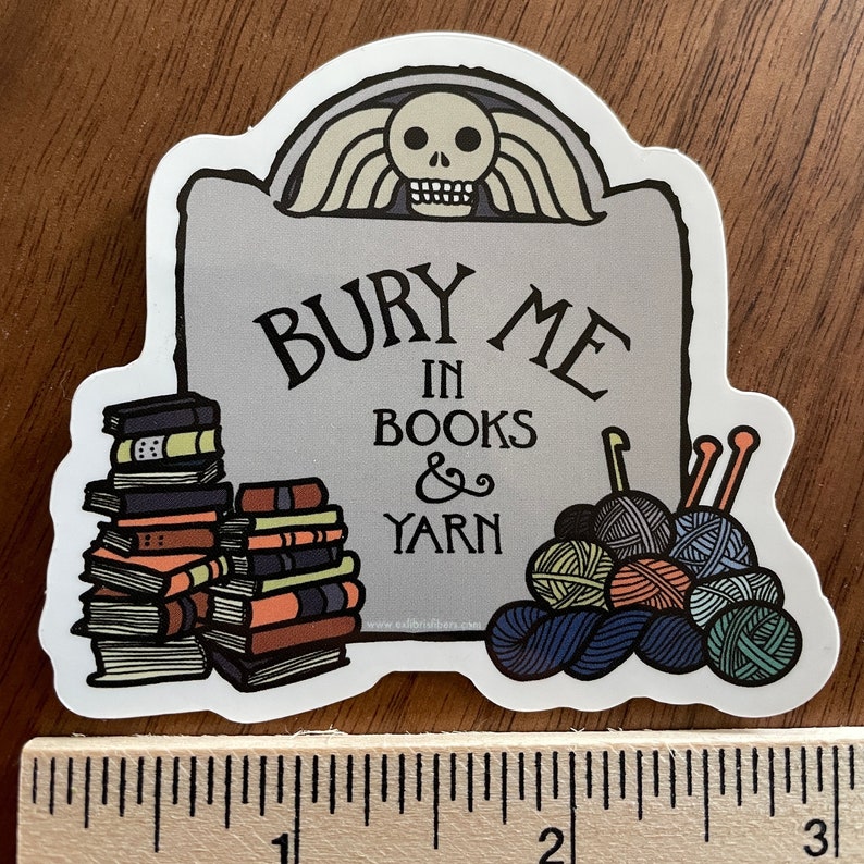 Bury Me in Books and Yarn sticker for knitters, crocheters, fiber artists, book lovers image 2