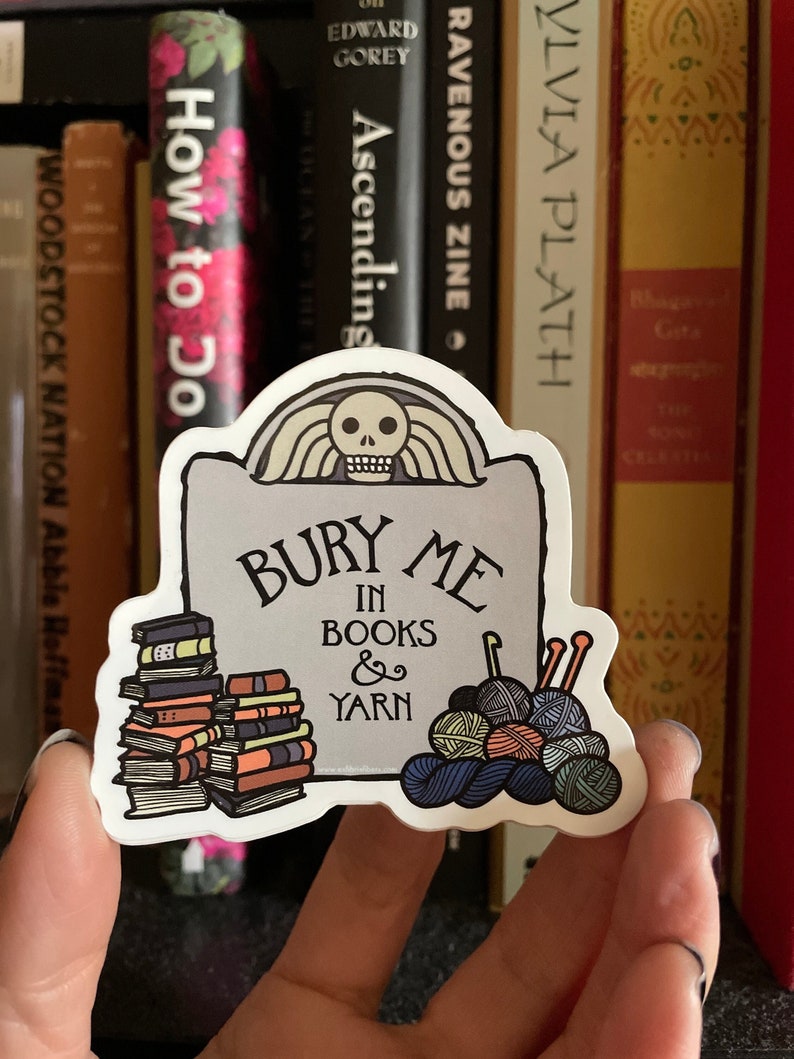 Bury Me in Books and Yarn sticker for knitters, crocheters, fiber artists, book lovers image 1