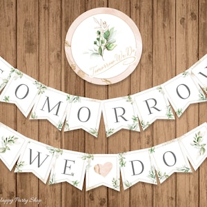Wedding Rehearsal Dinner Banner, PRINTABLE, Rehearsal Dinner Decor, Tomorrow We Do Sign ,Greenery Banner, INSTANT DOWNLOAD, Digital - BSU066