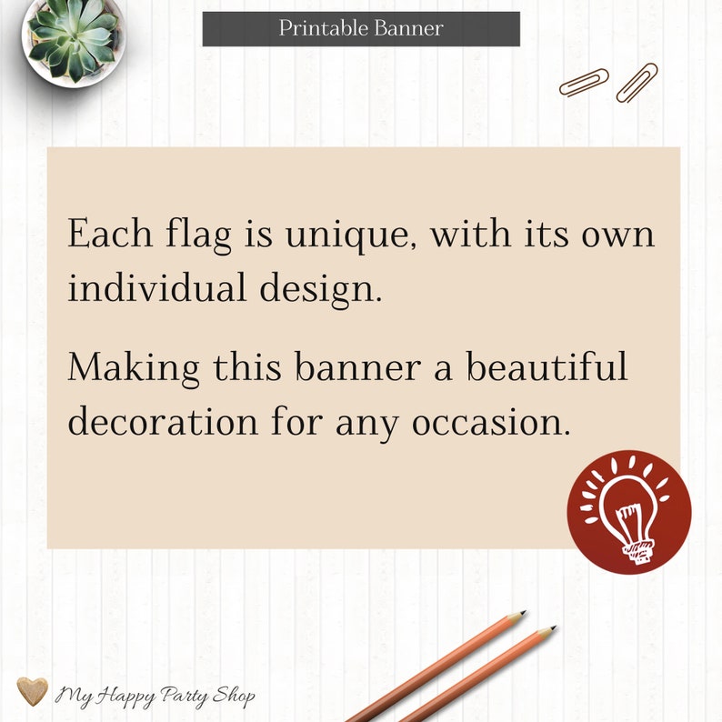 May include: Printable banner with the text "Each flag is unique, with its own individual design. Making this banner a beautiful decoration for any occasion." and a lightbulb icon. The text is on a beige background.