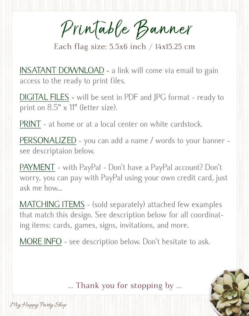 May include: Printable banner with text that says "Printable Banner" and "Each flag size: 5.5x6 inch / 14x15.25 cm". The text also includes information about instant download, digital files, print, personalized, payment, matching items, and more info. The text is in green on a white background.