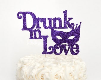 Mardi Gras Drunk in Love Cake Topper / Mardi Gras Bridal Shower / Mardi Gras Bachelorette Party / New Orleans Bachelorette Party/Fat Tuesday