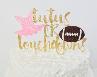Tutus or Touchdowns Gender Reveal cake topper/ Gender reveal cake topper/ tutus or touchdowns