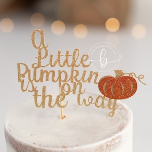 A Little pumpkin is on the way cake topper/ little pumpkin baby shower cake topper/ pumpkin gender reveal/ fall gender reveal cake topper