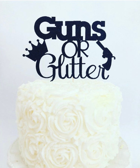 Guns or Glitter Cake Topper / Gender Reveal Cake Topper 