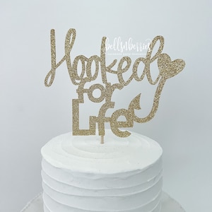 Hooked for Life Cake Topper / Engagement Cake Topper / Wedding Cake Topper / Bridal Shower Cake Topper