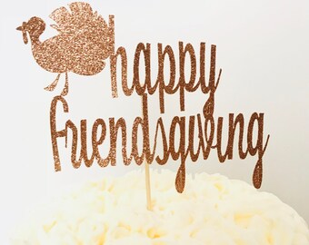 Happy Friendsgiving Cake Topper: Glitter Thanksgiving Decor