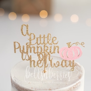 A Little pumpkin is on her way cake topper/ little pumpkin baby shower cake topper/ pumpkin gender reveal/ fall gender reveal cake topper
