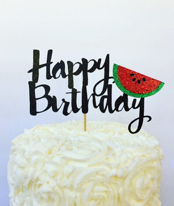 Melon Deau Happy Birthday Cake Topper Pasteque Anniversaire Etsy