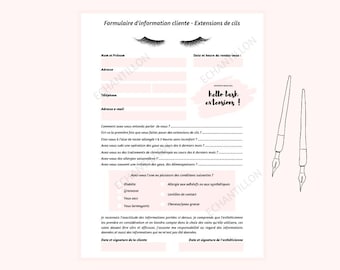 May include: A pink and white printable form titled "Formulaire d'information cliente - Extensions de cils" with a section for client information, including name, address, phone number, and email address. The form also includes a section for the client to acknowledge that they understand the risks and benefits of eyelash extensions. The form is decorated with a pair of eyelashes and two black ink pens.