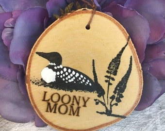 loon ornament- Rustic birch decor/Mother's Day Gift/gift for Mom/personalized ornament/primitive loon/Loony Mom ornament/funny ornament